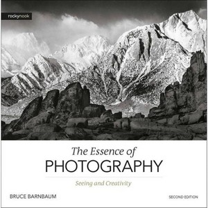 The Essence of Photography, 2nd Edition - by  Bruce Barnbaum (Paperback) - 1 of 1