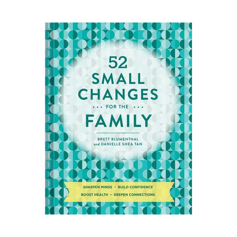 52 Small Changes for the Family: Sharpen Minds, Build Confidence, Boost Health, Deepen Connections (Self-Improvement Book, Health Book, Family Book), 1 of 2