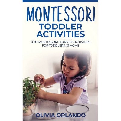 Montessori Toddler Activities - by  Olivia Orlando (Paperback)