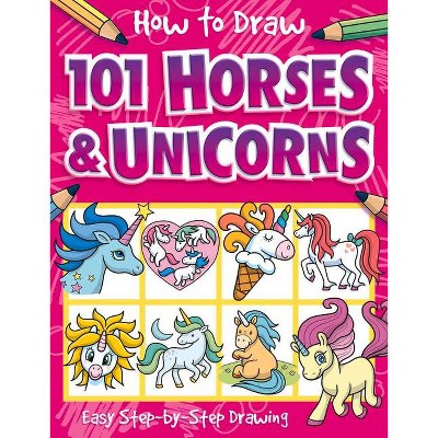 How to Draw 101 Horses and Unicorns - by  Nat Lambert (Paperback)