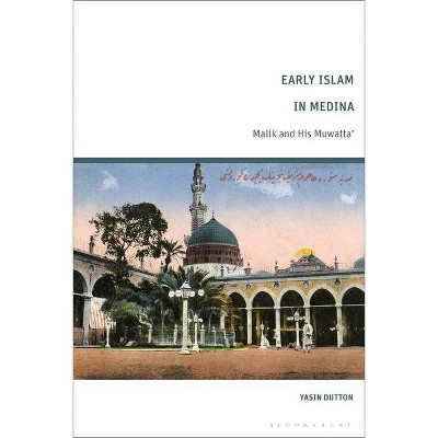 Early Islam in Medina - by  Yasin Dutton (Hardcover)