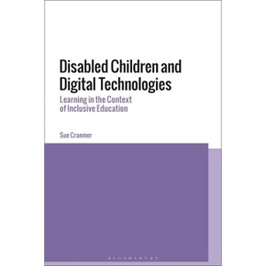 Disabled Children and Digital Technologies - by  Sue Cranmer (Paperback) - 1 of 1