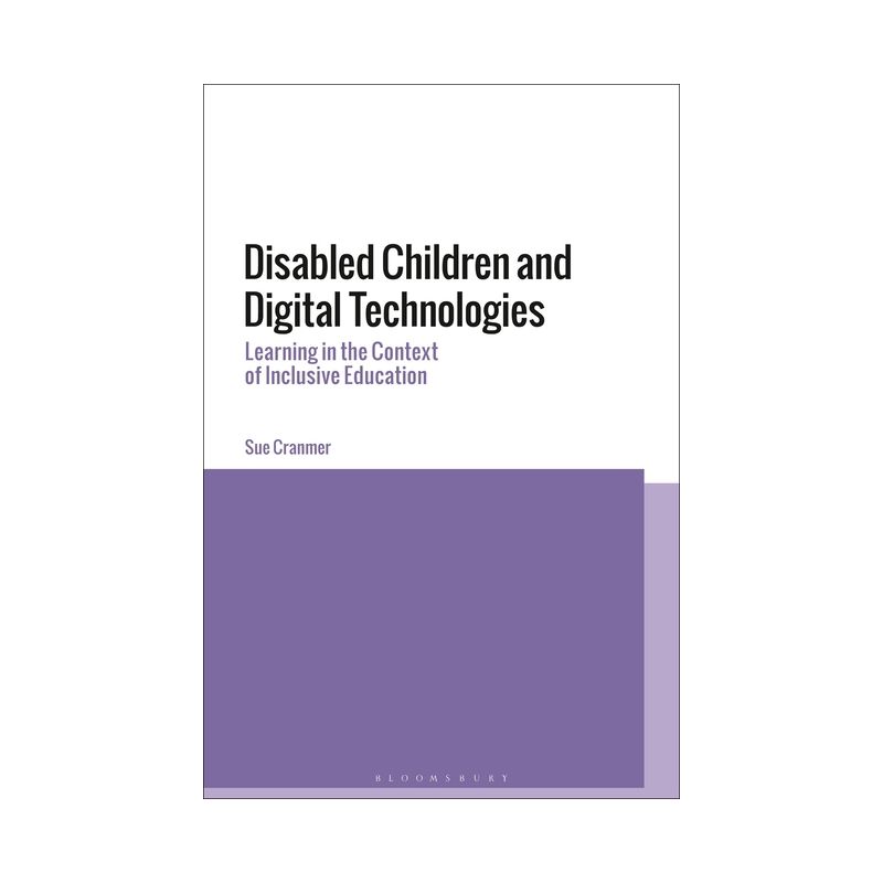 Disabled Children and Digital Technologies - by  Sue Cranmer (Paperback), 1 of 2