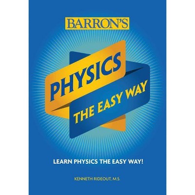 Physics the Easy Way - (Barron's Easy Way) by  Kenneth Rideout (Paperback)