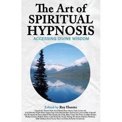 The Art of Spiritual Hypnosis - by  Roy Hunter (Paperback)