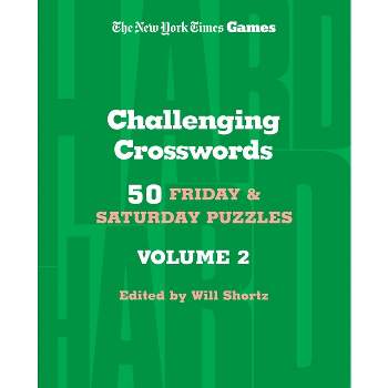 New York Times Games Challenging Crosswords Volume 2: 50 Friday and Saturday Puzzles - by  Will Shortz (Spiral Bound)
