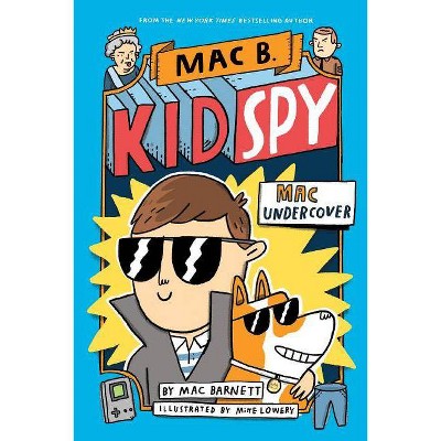 Mac Undercover -  (Mac B., Kid Spy) by Mac Barnett (Hardcover)