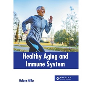 Healthy Aging and Immune System - by  Holden Miller (Hardcover) - 1 of 1