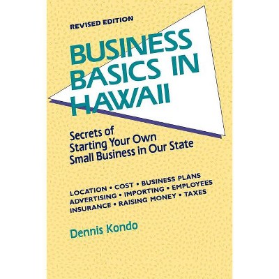 Business Basics in Hawaii REV. Ed. - (Latitude 20 Books (Paperback)) by  Dennis Kondo (Paperback)