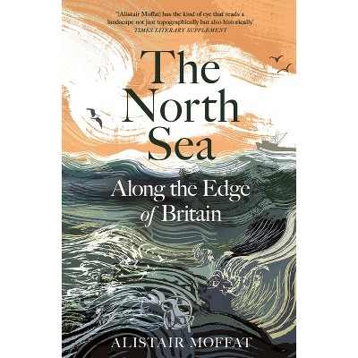 The North Sea - by  Alistair Moffat (Hardcover)