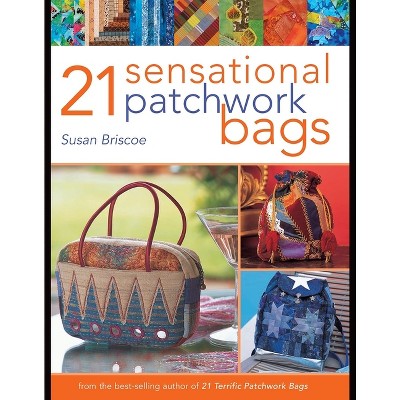 21 Sensational Patchwork Bags - by Susan Briscoe