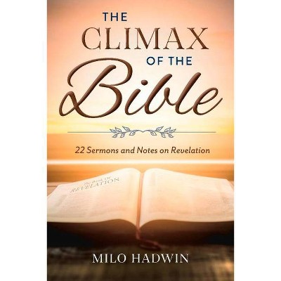 The Climax of the Bible - by  Milo Hadwin (Paperback)