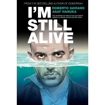 I'm Still Alive - by  Roberto Saviano (Hardcover)