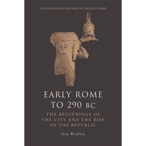 Early Rome to 290 BC - (Edinburgh History of Ancient Rome) by Guy Bradley - 1 of 1