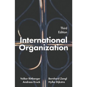 International Organization - 3rd Edition by  Volker Rittberger & Bernhard Zangl & Andreas Kruck & Hylke Dijkstra (Paperback) - 1 of 1
