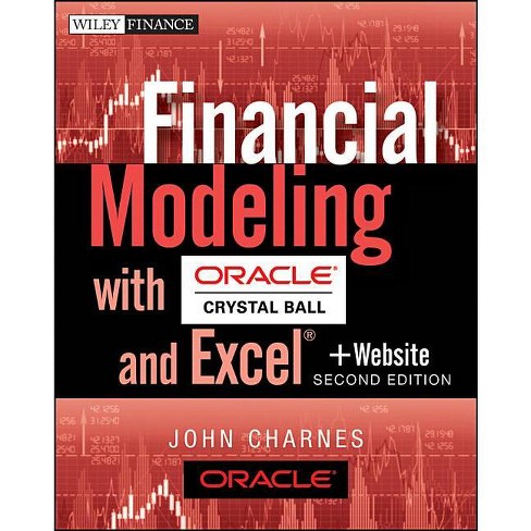 Financial Modeling with Crystal Ball and Excel, + Website - (Wiley Finance)  2nd Edition by John Charnes (Paperback)