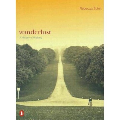 Wanderlust - by  Rebecca Solnit (Paperback)