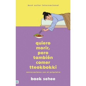 Quiero Morir Pero Quiero Comer Tteokbokki - by  Baek Sehee (Paperback) - 1 of 1