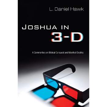 Joshua in 3-D - by  L Daniel Hawk (Paperback)