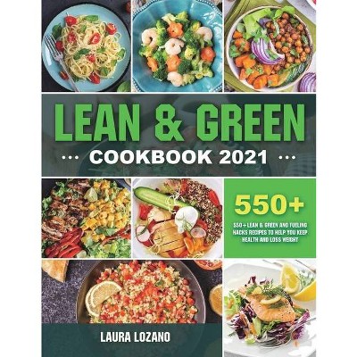 Lean and Green Cookbook 2021 - by  Laura Lozano (Paperback)