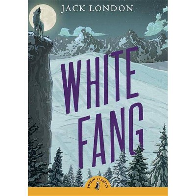 White Fang ( Puffin Classics) (Reissue) (Paperback) by Jack London