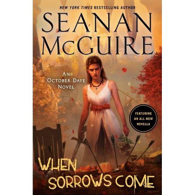 When Sorrows Come - (October Daye) by  Seanan McGuire (Hardcover)