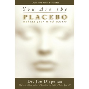 You Are the Placebo - by  Joe Dispenza (Paperback) - 1 of 1