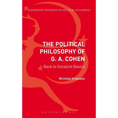The Political Philosophy of G. A. Cohen - (Bloomsbury Research in Political Philosophy) by  Nicholas Vrousalis (Paperback)
