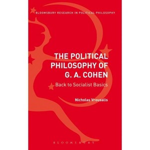 The Political Philosophy of G. A. Cohen - (Bloomsbury Research in Political Philosophy) by  Nicholas Vrousalis (Paperback) - 1 of 1