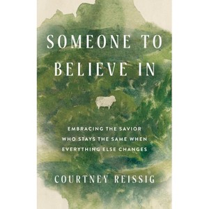 Someone to Believe in - by  Courtney Reissig (Paperback) - 1 of 1