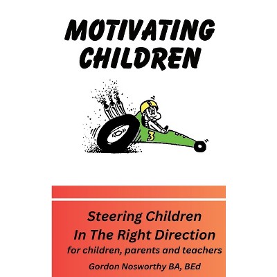 Motivating Children - by Gordon Nosworthy