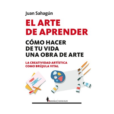 Arte de Aprender, El - by  Juan Arturo Sahagun Campos (Paperback)