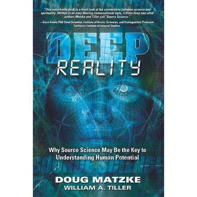 Deep Reality - by  William a Tiller & Doug Matzke (Paperback)