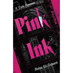 Pink Ink - by  Avina St Graves (Paperback) - 1 of 1