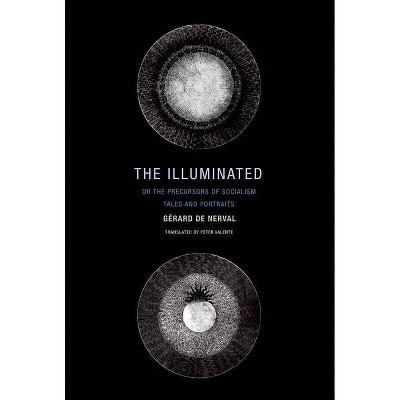 The Illuminated; Or the Precursors of Socialism - by  Gerard De Nerval (Paperback)