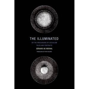 The Illuminated; Or the Precursors of Socialism - by  Gerard De Nerval (Paperback) - 1 of 1
