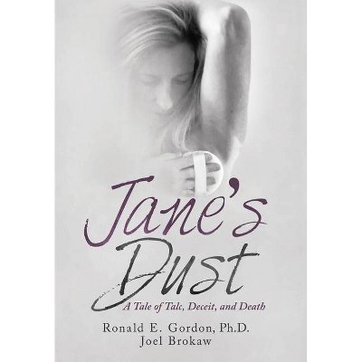 Jane's Dust - by  Ronald E Gordon & Joel Brokaw (Hardcover)