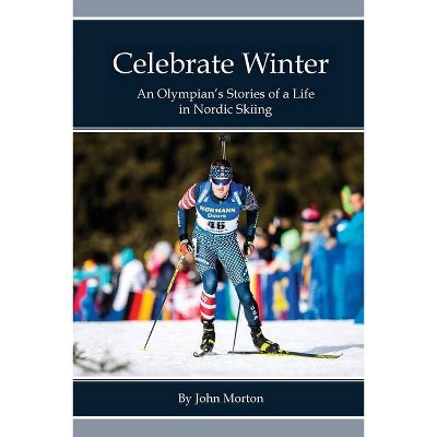 Celebrate Winter - by  John Morton (Paperback)