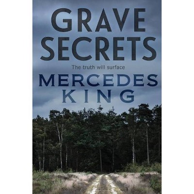 Grave Secrets - by  Mercedes King (Paperback)