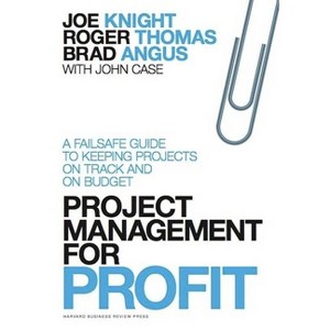 Project Management for Profit - by  Joe Knight & Roger Thomas & Brad Angus (Hardcover) - 1 of 1
