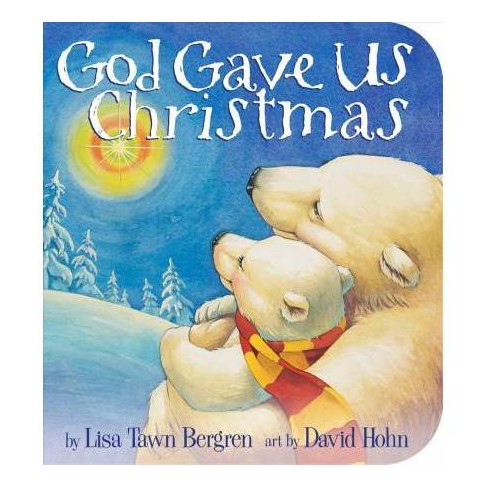 God Gave Us Christmas - By Lisa Tawn Bergren ( Hardcover ) : Target