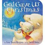 God Gave Us Christmas -  BRDBK by Lisa Tawn Bergren (Hardcover)