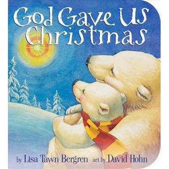 God Gave Us Christmas - By Lisa Tawn Bergren ( Hardcover )