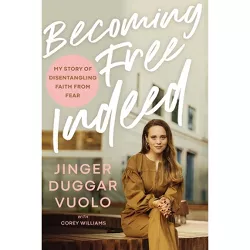 Becoming Free Indeed - by Jinger Vuolo (Hardcover)