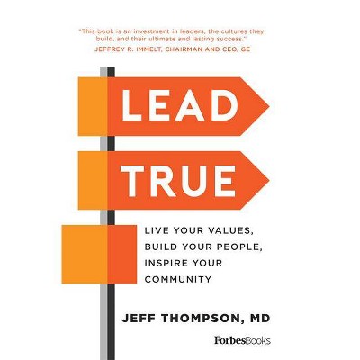 Lead True - by  Jeff Thompson (Hardcover)