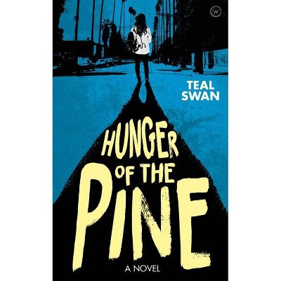 Hunger of the Pine - by  Teal Swan (Paperback)