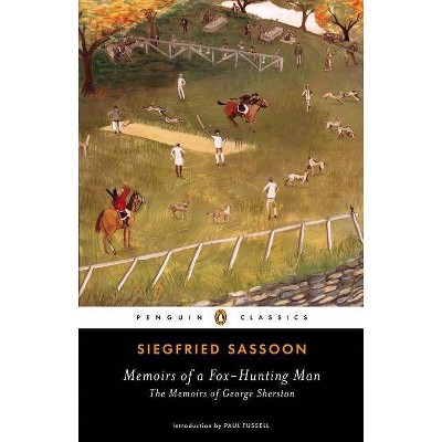 Memoirs of a Fox-Hunting Man - (Penguin Classics) by  Siegfried Sassoon (Paperback)