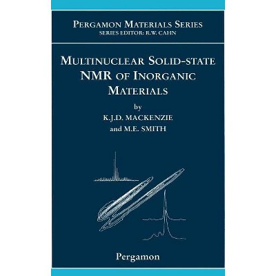 Multinuclear Solid-State Nuclear Magnetic Resonance of Inorganic Materials, 6 - (Pergamon Materials) by  Kenneth J D MacKenzie & M E Smith