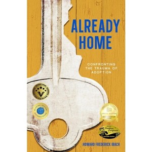 Already Home - by  Howard Frederick Ibach (Paperback) - 1 of 1