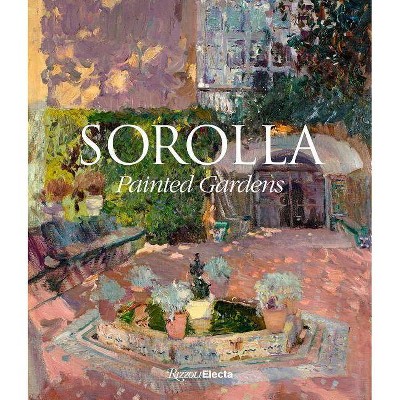 Sorolla: Painted Gardens - (Hardcover)